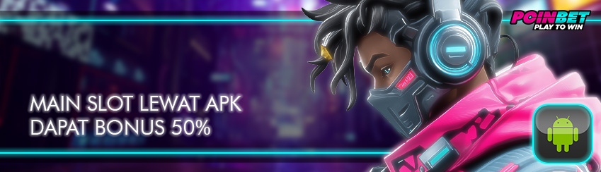MAIN SLOT LEWAT APK DAPAT BONUS 50%(APK ONLY)